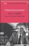 Tomás Maldonado, Hans Ulrich Obrist - Arte e artefatti