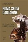 Sandro Roazzi - Roma sfida Cartagine. Lelio racconta l'amico Scipione