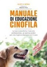 Aldo La Spina - Manuale di educazione cinofila. Le basi scientifiche, il servizio professionale, gli esercizi pratici per una migliore relazione con il cane
