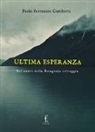Paolo Ferruccio Cuniberti - Ultima esperanza. Nel cuore della Patagonia selvaggia