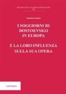 Valentina Supino - I soggiorni di Dostoevskij in Europa e la loro influenza sulla sua opera