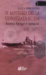 Luca Ribustini - Il mistero della corazzata russa. Fuoco, fango e sangue