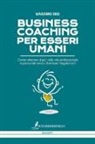 Massimo Bigi - Business coaching per esseri umani. Come ottenere di più nella vita professionale e personale senza diventare megalomani