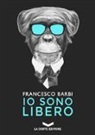 Francesco Barbi - Io sono libero