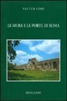Valter Lori - Le mura e le porte di Roma