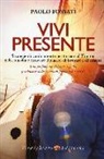 Paolo Fossati - Vivi presente. Strategie di cambiamento per tornare al Timone della tua vita, ritrovando il piacere di lavorare e di esistere