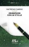 Raymond Carver, W. L. Stull - Orientarsi con le stelle. Tutte le poesie