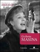 Gianfranco Angelucci - Giulietta Masina attrice e sposa di Federico Fellini