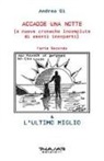 Di Andrea - Accadde una notte (e nuove cronache incompiute di amanti inesperti). Parte Seconda: & L'ultimo miglio
