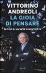 Vittorino Andreoli - La gioia di pensare. Elogio di un'arte dimenticata