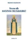 Tiziano Soldavini - Novena alla Madonna dell'equilibrio