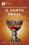 Michael Baigent, Richard Leigh, Henry Lincoln - Il santo Graal