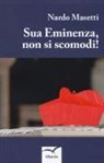 Nardo Masetti - Sua eminenza, non si scomodi!