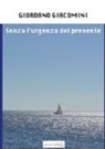 Giordano Giacomini - Senza l'urgenza del presente