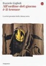 Daniele Giglioli - All'ordine del giorno è il terrore. I cattivi pensieri della democrazia
