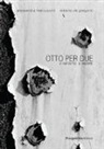 Roberto De Gregorio, Alessandra Marcuccini, W. Angelici - Otto per due. Di infinito, di amore