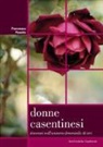 Francesco Pasetto - Donne casentinesi. Itinerari nell'universo femminile di ieri