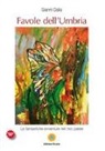 Gianni Dalia - Favole dell'Umbria. Le fantastiche avventure nel mio paese