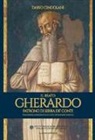 Dario Cingolani - Il beato Gherardo patrono di Serra De' Conti. Tradizione agiografica e culto attraverso i secoli