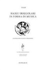Aima, D. Cinquegrana - Haiku irregolari in forma di musica. Ediz. italiana e inglese