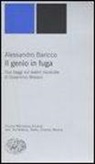 Alessandro Baricco - Il genio in fuga. Due saggi sul teatro musicale di Gioachino Rossini