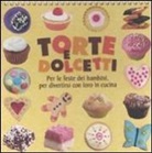 Torte e dolcetti. Per le feste dei bambini, per divertirsi con loro in cucina