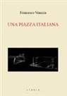 Francesco Venezia - Una piazza italiana. La piazza del Duomo a Treviso