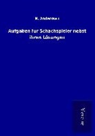 N Anderssen, N. Anderssen - Aufgaben für Schachspieler nebst ihren Lösungen