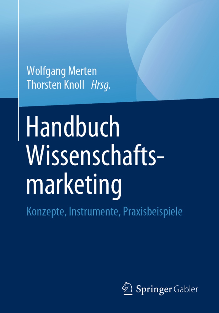 Knoll, Thorsten Knoll, KNOLL, Wolfgan Merten, Wolfgang Merten - Handbuch Wissenschaftsmarketing Konzepte, Instrumente, Praxisbeispiele. Book + eBook
