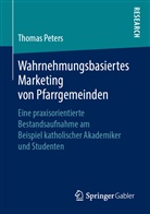 Thomas Peters - Wahrnehmungsbasiertes Marketing von Pfarrgemeinden