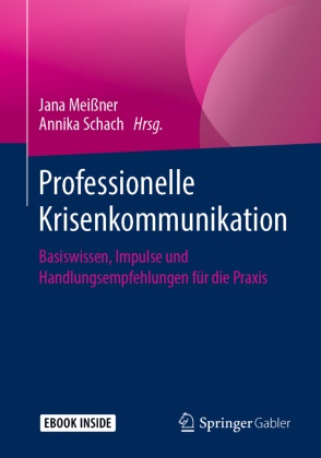 Jan Meißner, Jana Meißner,  Schach, Annika Schach - Professionelle Krisenkommunikation, m. 1 Buch, m. 1 E-Book - Basiswissen, Impulse und Handlungsempfehlungen für die Praxis