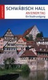 Andrea Reidt, Mar Lehmstedt, Mark Lehmstedt - Schwäbisch Hall an einem Tag
