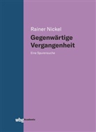 Rainer Nickel, Rainer (Dr.) Nickel - Gegenwärtige Vergangenheit