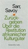 Felwine Sarr, Bénédicte Savoy, Daniel Fastner - Zurückgeben