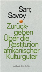 Felwine Sarr, Bénédicte Savoy, Daniel Fastner - Zurückgeben
