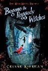Celine Kiernan - Begone the Raggedy Witches