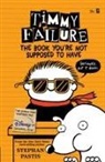 Stephan Pastis, Stephan/ Pastis Pastis, Stephan Pastis - Timmy Failure: The Book You're Not Supposed to Have