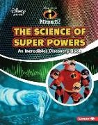 Kris Hirschmann - The Science of Super Powers: An Incredibles Discovery Book