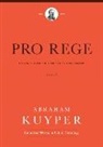 Abraham Kuyper, Jordan J Ballor, Jordon J. Ballor, Melvin Flikkema, Nelson D Kloosterman, John Kok - Pro Rege (Volume 3)