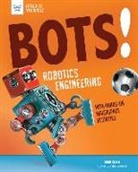 Kathy Ceceri, Kathy Ceceri, Lena Chandhok - Bots! Robotics Engineering