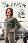 Shannon Huffman Polson - The Grit Factor: Courage, Resilience, and Leadership in the Most