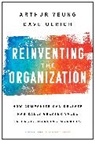 Dave Ulrich, Ulrich Dave, Arthur Yeung, Yeung Arthur - Reinventing the Organization: How Companies Can Deliver Radically