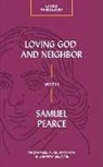 Michael A G Haykin, Michael A. G. Haykin, Jerry Slate - Loving God and Neighbor with Samuel Pearce