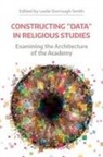 Leslie Dorrough Smith - Constructing "Data" in Religious Studies