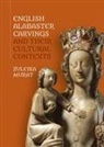 Zuleika Murat, Zuleika Murat - English Alabaster Carvings and their Cultural Contexts