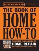 Cool Springs Press, Editors of Cool Springs Press - Black & Decker Book of Home How To Complete Photo Guide to Home