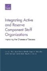 Caroline Baxter, Amy Grace Donohue, Jennifer Kavanagh, Laurinda L Rohn, Laurinda L. Rohn, Agnes Gereben Schaefer... - Integrating Active and Reserve Component Staff Organizations