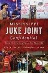 Roger Stolle, Lou Bopp - Mississippi Juke Joint Confidential: House Parties, Hustlers and the Blues Life