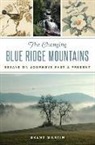 Brent Martin - The Changing Blue Ridge Mountains: Essays on Journeys Past and Present