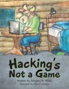 Gregory B. White, Yolanda Kastelic - Hacking's Not a Game